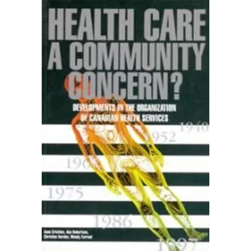 Health Care a Community Concern?: Developments in the Organization of Canadian Health Services