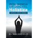 Inteligencia Emocional Holística: Enfócate, Todo Es Energía