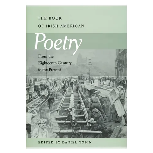 Book of Irish American Poetry: From the Eighteenth Century to the Present