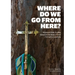 Where Do We Go from Here?: Missional Bible Studies Based on the Book of Acts - for Lent or Anytime