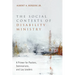 The Social Contexts of Disability Ministry: A Primer for Pastors, Seminarians, and Lay Leaders