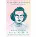 Good Things Out of Nazareth: The Uncollected Letters of Flannery O'Connor and Friends