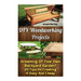 DIY Woodworking Projects: Dreaming Of Your Own Backyard Garden? 20 Tips On Creating It Easy And Cheap: (DIY Palette Projects, DIY Upcycle, Palle