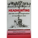 Headhunting and the Social Imagination in Southeast Asia