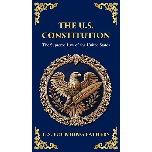 The U.S. Constitution: The Supreme Law of the United States (Deluxe Hardbound Edition)
