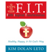 F.I.T. 10 Steps to Your Faith Inspired Transformation: Healthy, Happy, & Fit God's Way