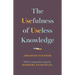 The Usefulness of Useless Knowledge