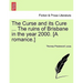The Curse and Its Cure ... the Ruins of Brisbane in the Year 2000. [A Romance.]