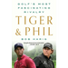 Tiger & Phil: Golf's Most Fascinating Rivalry