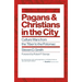Pagans and Christians in the City: Culture Wars from the Tiber to the Potomac