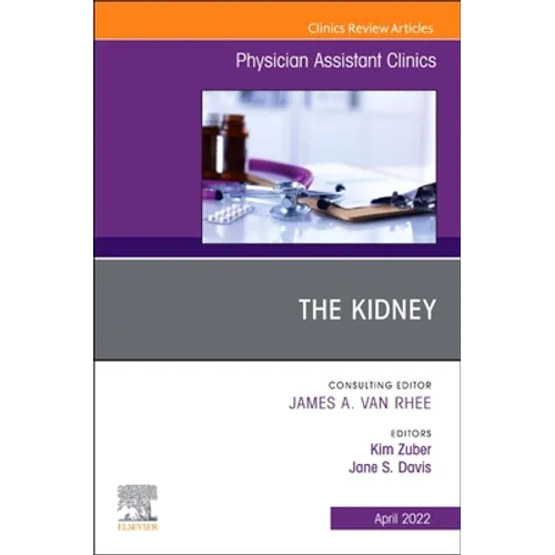 The Kidney, an Issue of Physician Assistant Clinics: Volume 7-2