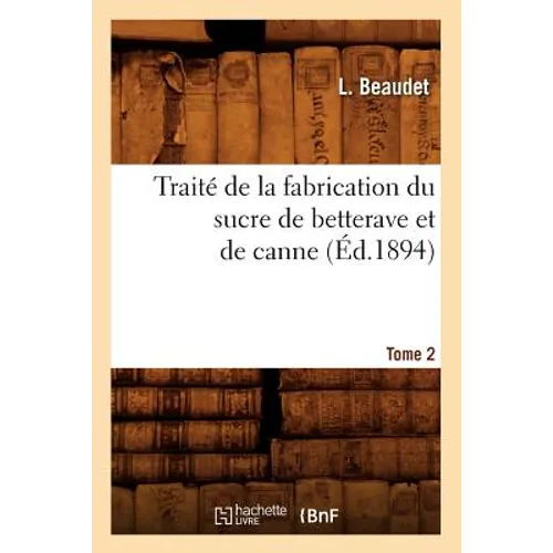 Traité de la fabrication du sucre de betterave et de canne. Tome 2 (Éd.1894)