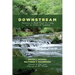 Downstream: Reflections on Brook Trout, Fly Fishing, and the Waters of Appalachia