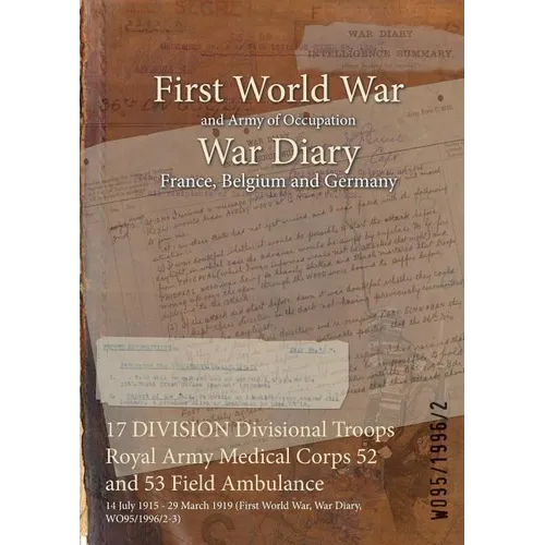 17 DIVISION Divisional Troops Royal Army Medical Corps 52 and 53 Field Ambulance: 14 July 1915 - 29 March 1919 (First World War, War Diary, WO95/1996/