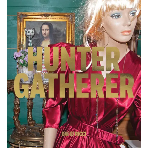 David Ricci: Hunter Gatherer: Salvaged Stories of American Culture