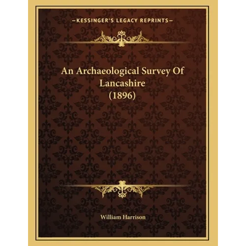 An Archaeological Survey Of Lancashire (1896)