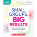 Small Groups, Big Results: Evidence-Based Routines to Get Every Child Reading