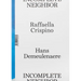 Raffaella Crispino & Hans Demeulenaere: Incomplete Neighbor