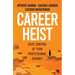 Career Heist: Seize Control of Your Professional Journey
