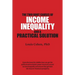 The Two Root Causes of Income Inequality: And a Practical Solution
