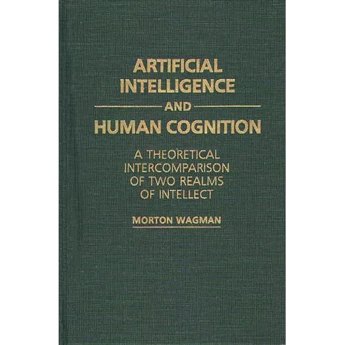 Artificial Intelligence and Human Cognition: A Theoretical Intercomparison of Two Realms of Intellect