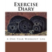 Exercise Diary: A One-Year Workout Log