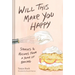 Will This Make You Happy: Stories & Recipes from a Year of Baking
