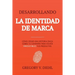 Brand Identity Breakthrough / Desarrollando la Identidad de Marca: How to Craft Your Company's Unique Story to Make Your Products Irresistible / Cómo