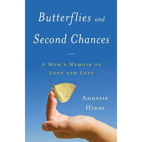 Butterflies and Second Chances: A Mom's Memoir of Love and Loss