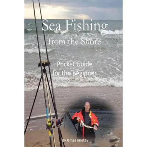 Sea Fishing from the Shore - Pocket Guide for the Beginner
