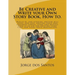 Be Creative and Write your Own Story Book, How to.: Would be, and aspiring, young writers will enjoy, and love, writing their own children stories, us