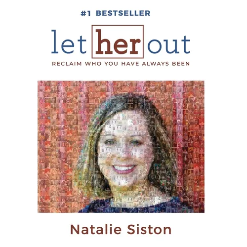 Let Her Out: Reclaim Who You Have Always Been