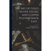 The Art of Gold, Silver, Nickel and Copper Plating Made Easy ..