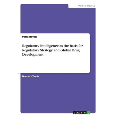 Regulatory Intelligence as the Basis for Regulatory Strategy and Global Drug Development