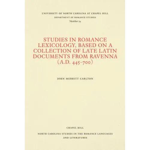 Studies in Romance Lexicology, Based on a Collection of Late Latin Documents from Ravenna (A.D. 445-700)