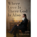 Where Love Is There God Is Also: A Pocket Edition of Leo Tolstoy's Timeless Tale
