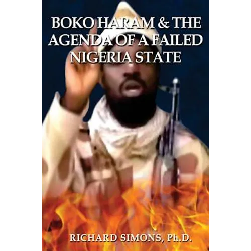Boko Haram: & The Agenda of a Failed Nigeria State
