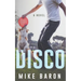 Disco: A Coming Of Age Novel