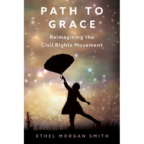 Path to Grace: Reimagining the Civil Rights Movement
