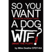 So You Want A Dog... What The Fluff Now?