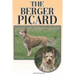 The Berger Picard: A Complete and Comprehensive Beginners Guide To: Buying, Owning, Health, Grooming, Training, Obedience, Understanding
