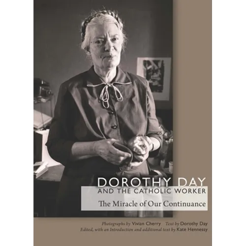 Dorothy Day and the Catholic Worker: The Miracle of Our Continuance