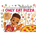 I Only Eat Pizza (Little Bites Edition)