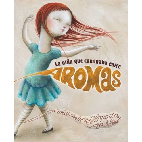 La Niña Que Caminaba Entre Aromas (Walking Through a World of Aromas)