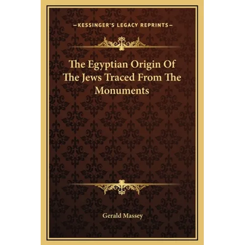The Egyptian Origin Of The Jews Traced From The Monuments