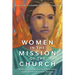 Women in the Mission of the Church: Their Opportunities and Obstacles Throughout Christian History
