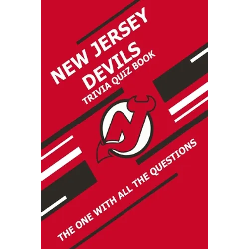 New Jersey Devils Trivia Quiz Book: The One With All The Questions