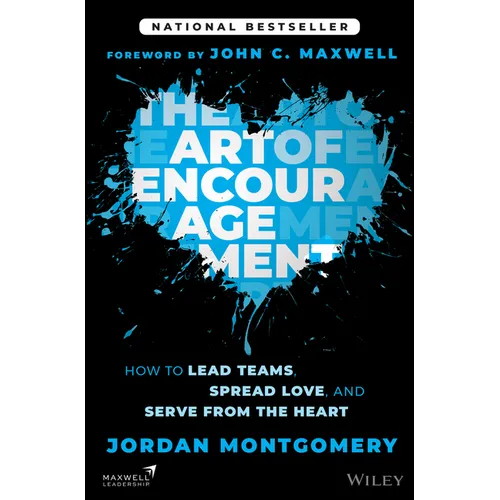 The Art of Encouragement: How to Lead Teams, Spread Love, and Serve from the Heart