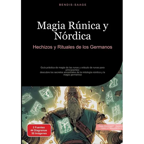 Magia Rúnica y Nórdica: Hechizos y Rituales de los Germanos: Guía práctica de magia de las runas y oráculo de runas para principiantes: descubre los s