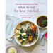 What to Eat for How You Feel: The New Ayurvedic Kitchen - 100 Seasonal Recipes